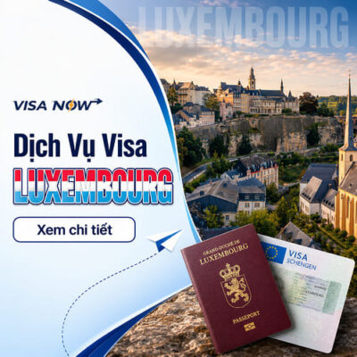 Dịch Vụ Xin Visa Luxembourg Tại VISA-NOW