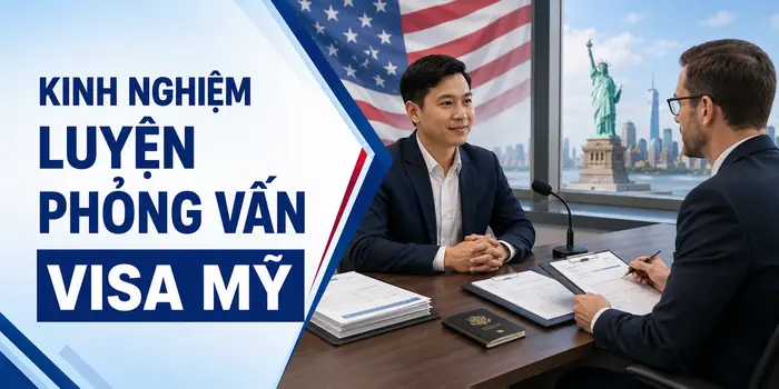 Kinh Nghiệm Luyện Phỏng Vấn Visa Mỹ